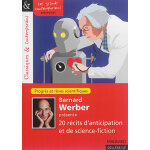 Bernard werber présente 20 récits d'anticipation et de science - fiction - classiques et contemporains ... Bernard werber présente 20 récits d'anticipation et de science - fiction - classiques et contemporains ...