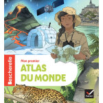 Bescherelle - mon premier atlas du monde - nouvelle �dition - l'ouvrage de r�f�rence en g�ographie pour ...