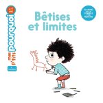 Mes p'tits pourquoi - b�tises et limites - d�s 4 ans (jeunesse)