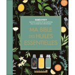Ma bible des huiles essentielles - edition de luxe - l'édition enrichie du livre de référence, illustrée ... Ma bible des huiles essentielles - edition de luxe - l'édition enrichie du livre de référence, illustrée ...