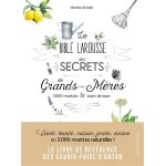 La bible larousse des secrets de nos grands - mres (reli)