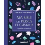 Ma bible des pierres et cristaux - édition de luxe - le guide de référence illustré de la lithothérapie ... Ma bible des pierres et cristaux - édition de luxe - le guide de référence illustré de la lithothérapie ...