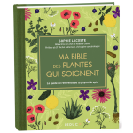 Ma bible des plantes qui soignent - �dition de luxe - le guide de r�f�rence de la phytoth�rapie (reli�) ...