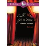 Bibliolyce - celle qui m'aime et autres nouvelles, emile zola (poche)