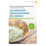 Les bienfaits insoup�onn�s de l'argile - peau, articulations, infections, digestion. . . se soigner autrement ...