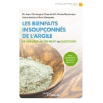 Les bienfaits insouponns de l'argile - peau, articulations, infections, digestion. . . se soigner autrement ...