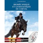 Biomécanique et gymnastique du cheval (relié) Biomécanique et gymnastique du cheval (relié)