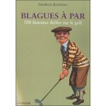 Blagues � par - 500 histoires dr�les sur le golf (grand format)