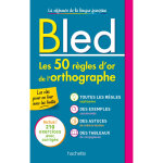 Bled les 50 r�gles d'or de l'orthographe (broch�)
