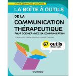 La bo�te � outils de la communication th�rapeutique - 67 outils cl�s en main - pour soigner avec sa communicat ...