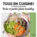 Bols et petits plats healthy - tous en cuisine ! (broch�)