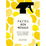 Faites bon mnage - recettes cologiques, astuces conomiques, routines pratiques (reli)