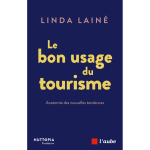 Le bon usage du tourisme - anatomie des nouvelles tendances (broch�)