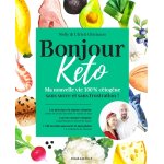Bonjour keto - ma nouvelle vie 100% ctogne sans sucre et sans frustration (broch)