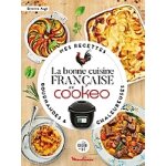 La bonne cuisine française au cookeo - mes recettes gourmandes et chaleureuses (relié) La bonne cuisine française au cookeo - mes recettes gourmandes et chaleureuses (relié)