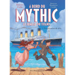 A bord du mythic, le jumeau du titanic - tome 1 - un paquebot de rêve (broché) A bord du mythic, le jumeau du titanic - tome 1 - un paquebot de rêve (broché)
