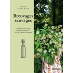 Breuvages sauvages - p�tillants, vins, k�firs, infusions, smoothies . . . avec des plantes sauvages (broch�) ...