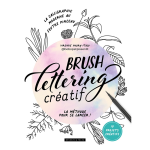 Brush lettering cr�atif - la calligraphie moderne au feutre pinceau (broch�)