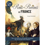 C'�tait qui ? les grands rois et reines de l'histoire de france (reli�)