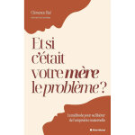 Et si c'tait votre mre le problme ? - la mthode pour se librer de l'empreinte maternelle (broch) ...