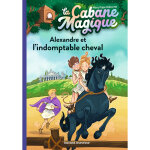 La cabane magique, tome 44 - alexandre et l'indomptable cheval (poche)