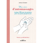 Mon cahier d'automassages - soulagez 40 maux du quotidien gr�ce aux points qui gu�rissent (broch�)