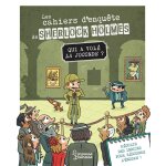 Les cahiers d'enqute de sherlock holmes - qui a vol la joconde ? (broch)