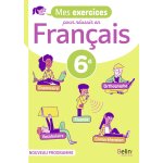 Cahier fran�ais 6e mes exercices pour r�ussir - cahier �l�ve (broch�)