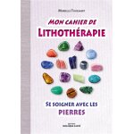 Mon cahier de lithothérapie - se soigner avec les pierres (broché) Mon cahier de lithothérapie - se soigner avec les pierres (broché)