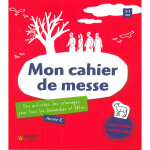 Mon cahier de messe, anne c - des activits, des coloriages pour tous les dimanches et les ftes (broch) ...