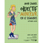 Mon cahier objectif minceur en 12 semaines automne - hiver (broché) Mon cahier objectif minceur en 12 semaines automne - hiver (broché)