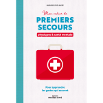 Mon cahier de premiers secours physiques et sant� mentale - apprendre les gestes qui sauvent (broch�) ...