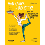 Mon cahier de recettes pour un r��quilibrage alimentaire r�ussi (broch�)
