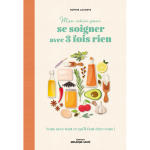 Mon cahier pour se soigner avec 3 fois rien - vous avez tout ce qu?il faut chez vous ! (broch�)