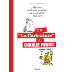 De la caricature à charlie hebdo - 1830 - 2015 - histoire du dessin politique et d'actualité (cartonné) ... De la caricature à charlie hebdo - 1830 - 2015 - histoire du dessin politique et d'actualité (cartonné) ...