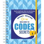 Mon carnet de codes secrets - tous les conseils pour choisir ses mots de passe, les prot�ger et �viter ...