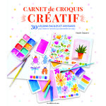 Carnet de croquis cr�atif - 30 le�ons faciles et joyeuses pour lib�rer l'artiste qui sommeille en vous ...