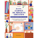 Mon carnet de projets créatifs - l'outil essentiel pour les créatifs en quête d'organisation ! (broché) ... Mon carnet de projets créatifs - l'outil essentiel pour les créatifs en quête d'organisation ! (broché) ...