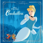 Cendrillon - les grands classiques - l'histoire du film - disney princesses (jeunesse)