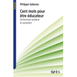 Cent mots pour �tre �ducateur - dictionnaire pratique du quotidien (poche)