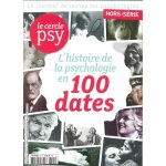 Le cercle psy hs n5 l histoire de la psychologie en 100 dates (revue)