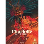 Charlotte impératrice - tome 3 - adios, carlotta (bd) Charlotte impératrice - tome 3 - adios, carlotta (bd)