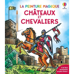 Ch�teaux et chevaliers - la peinture magique - d�s 5 ans (broch�)
