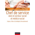 Chef de service dans le secteur social et médico - social - enjeux, rôles et stratégies d'encadr - enjeux, ... Chef de service dans le secteur social et médico - social - enjeux, rôles et stratégies d'encadr - enjeux, ...