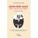 Cheikh chrif sagal. illustre saint du fouta - djallon - la lumire clot  sagal (broch)