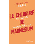 Le chlorure de magnésium - un remède miracle méconnu (poche) Le chlorure de magnésium - un remède miracle méconnu (poche)
