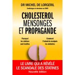 Cholestrol : mensonges et propagande - la nouvelle edition du livre qui a revele le scandale des statines ...