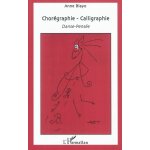 Chor�graphie - calligraphie - danse - pens�e (broch�)