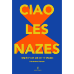 Ciao les nazes ! torpiller son job en 19 �tapes (broch�)