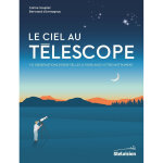 Le ciel au télescope - 110 observations essentielles à faire avec votre instrument (broché) Le ciel au télescope - 110 observations essentielles à faire avec votre instrument (broché)